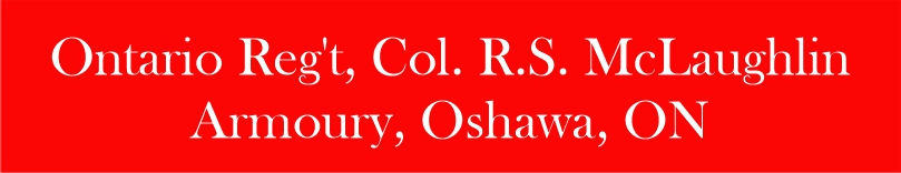 Ontario Regiment, Col. R.S. McLaughlin Armoury, Oshawa, ON