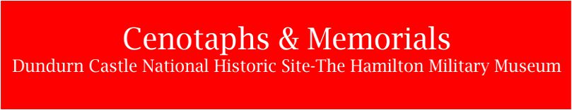Cenotaphs & Memorials - Dundurn Castle National Historic Site - The Hamilton Military Museum